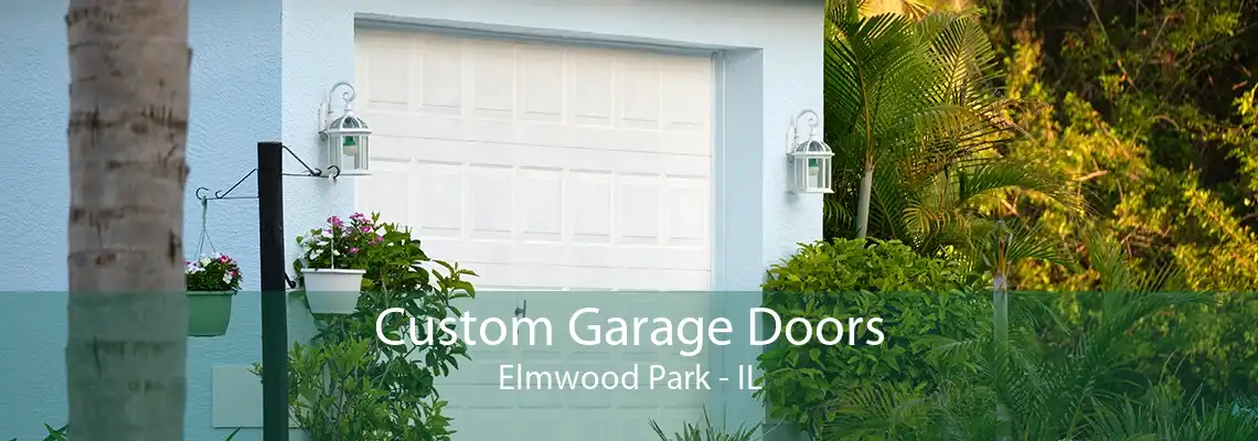 Custom Garage Doors Elmwood Park - IL