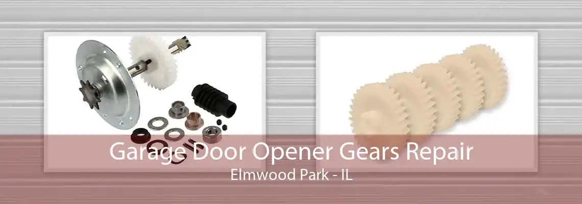 Garage Door Opener Gears Repair Elmwood Park - IL